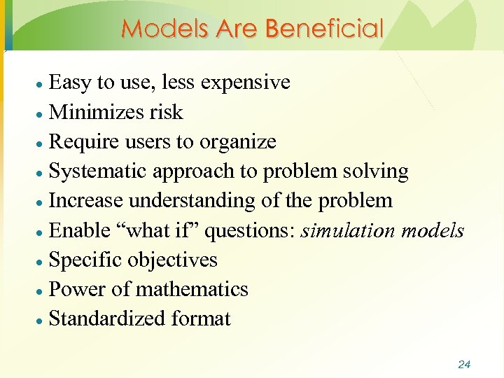 Models Are Beneficial Easy to use, less expensive · Minimizes risk · Require users