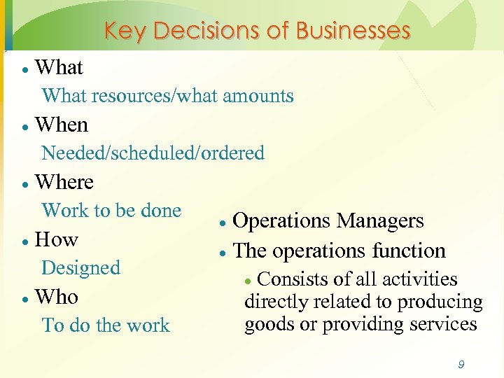 Key Decisions of Businesses · What resources/what amounts · When Needed/scheduled/ordered · Where Work