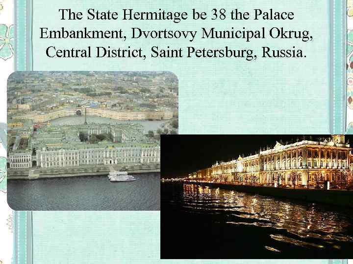 The State Hermitage be 38 the Palace Embankment, Dvortsovy Municipal Okrug, Central District, Saint