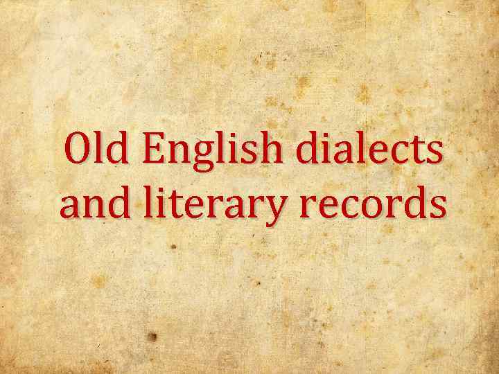 Old English dialects and literary records 