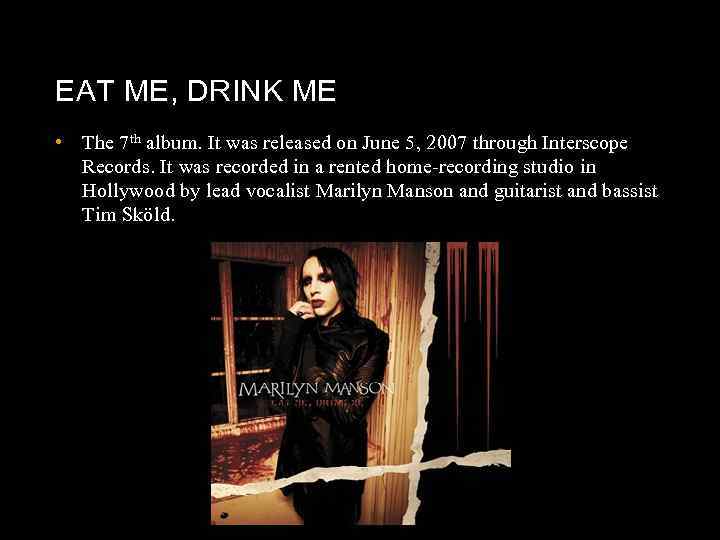 EAT ME, DRINK ME • The 7 th album. It was released on June