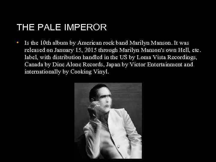 THE PALE IMPEROR • Is the 10 th album by American rock band Marilyn
