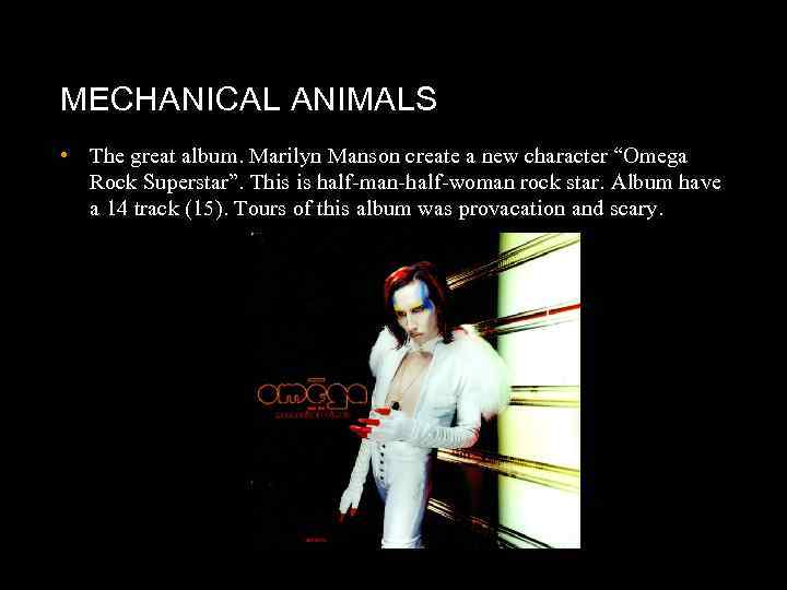 MECHANICAL ANIMALS • The great album. Marilyn Manson create a new character “Omega Rock