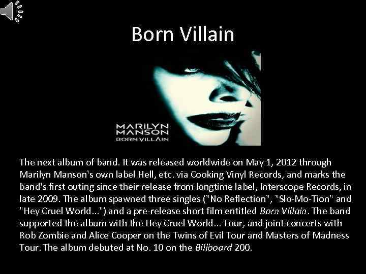 Born Villain The next album of band. It was released worldwide on May 1,