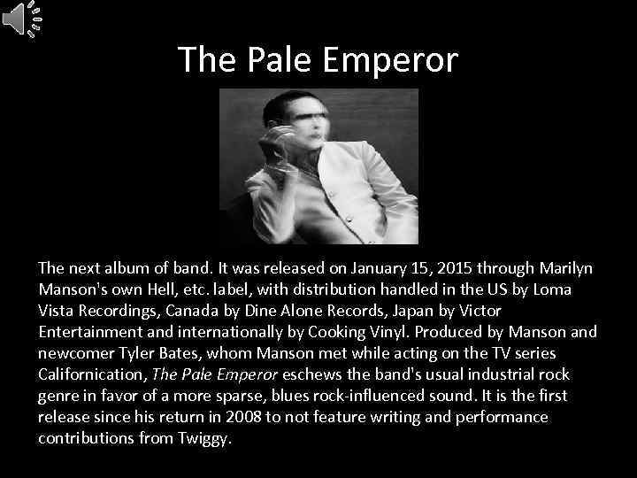 The Pale Emperor The next album of band. It was released on January 15,