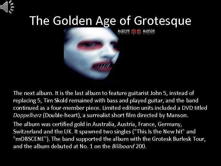 The Golden Age of Grotesque The next album. It is the last album to