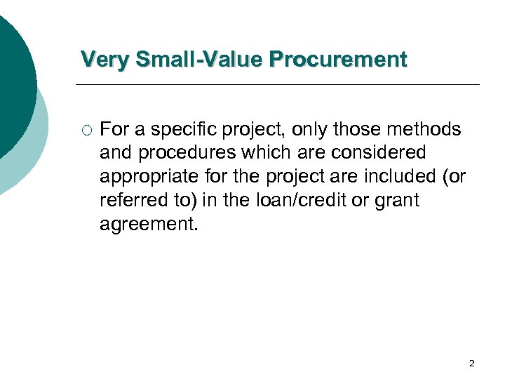 Very Small-Value Procurement ¡ For a specific project, only those methods and procedures which