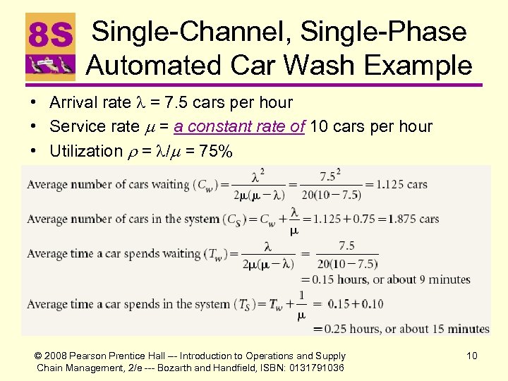 Single-Channel, Single-Phase Automated Car Wash Example • Arrival rate = 7. 5 cars per