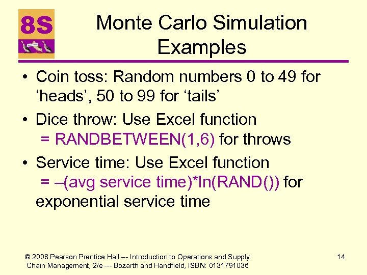 Monte Carlo Simulation Examples • Coin toss: Random numbers 0 to 49 for ‘heads’,