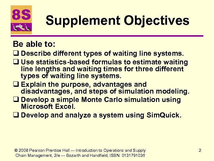 Supplement Objectives Be able to: q Describe different types of waiting line systems. q