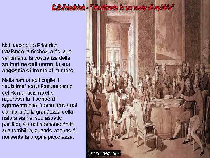 Nel paesaggio Friedrich trasfonde la ricchezza dei suoi sentimenti, la coscienza della solitudine dell’uomo,