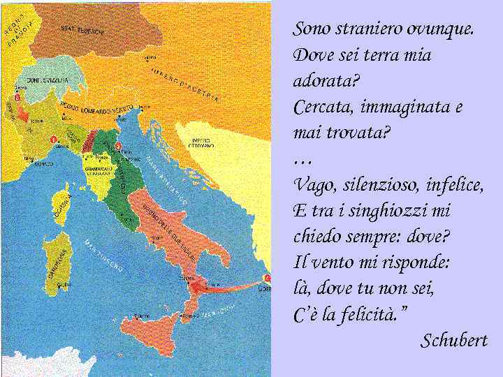 Sono straniero ovunque. Dove sei terra mia adorata? Cercata, immaginata e mai trovata? …