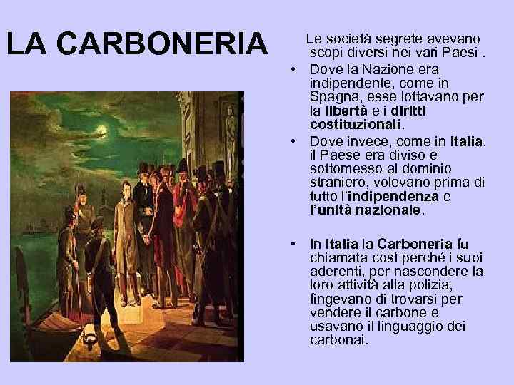 LA CARBONERIA Le società segrete avevano scopi diversi nei vari Paesi. • Dove la