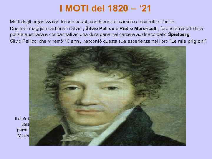 I MOTI del 1820 – ‘ 21 Molti degli organizzatori furono uccisi, condannati al