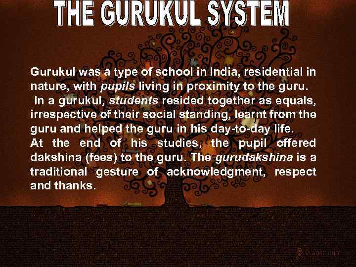 Gurukul was a type of school in India, residential in nature, with pupils living