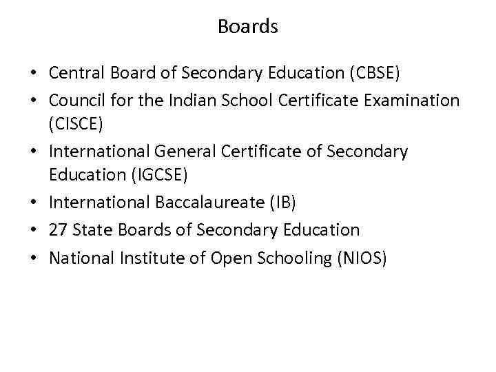 Boards • Central Board of Secondary Education (CBSE) • Council for the Indian School