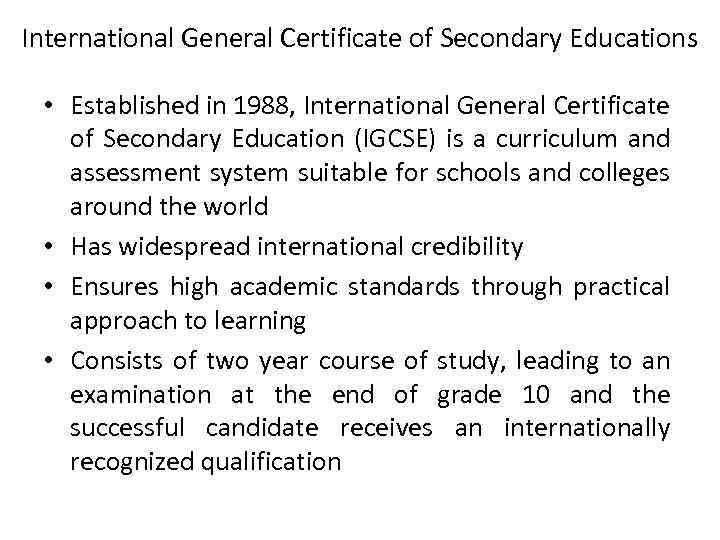 International General Certificate of Secondary Educations • Established in 1988, International General Certificate of