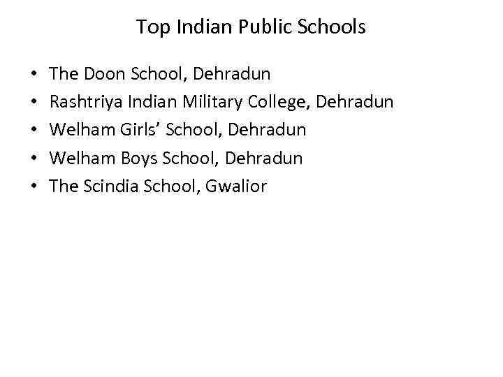 Top Indian Public Schools • • • The Doon School, Dehradun Rashtriya Indian Military