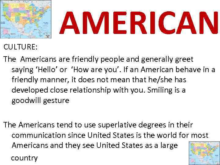 AMERICAN CULTURE: The Americans are friendly people and generally greet saying ‘Hello’ or ‘How