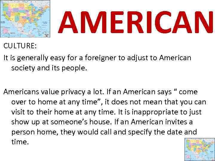 AMERICAN CULTURE: It is generally easy for a foreigner to adjust to American society