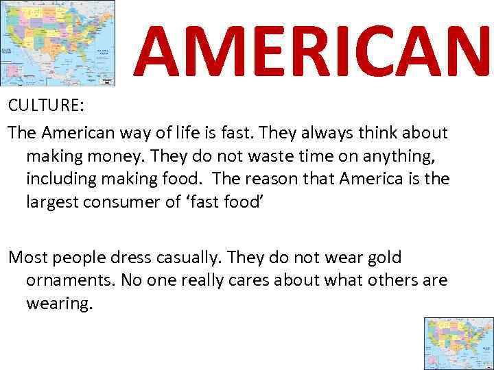 AMERICAN CULTURE: The American way of life is fast. They always think about making