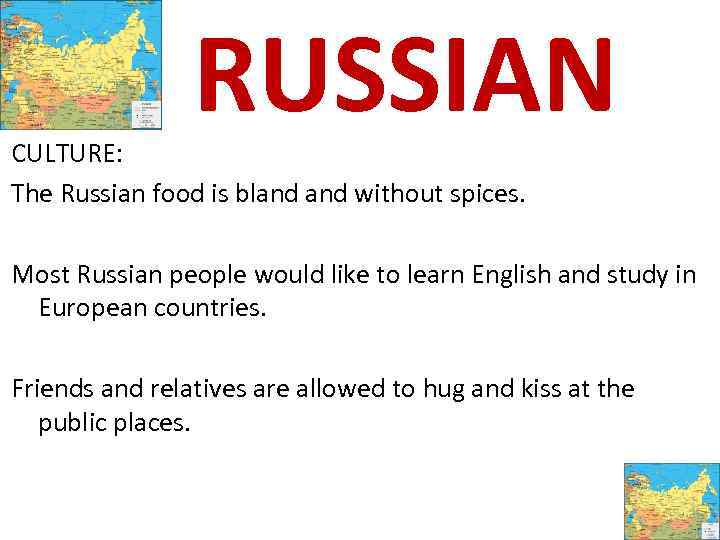 RUSSIAN CULTURE: The Russian food is bland without spices. Most Russian people would like