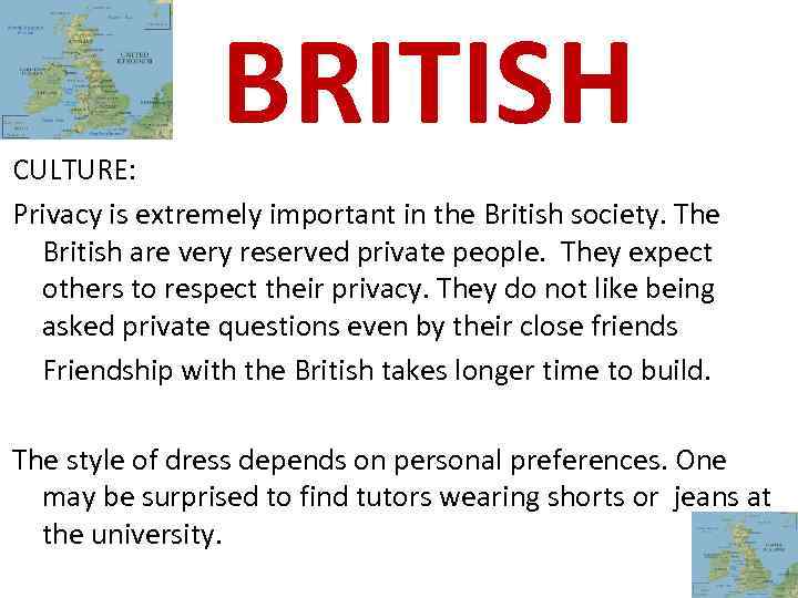 BRITISH CULTURE: Privacy is extremely important in the British society. The British are very