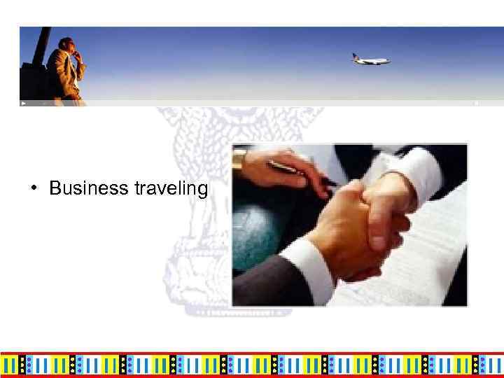  • Business traveling 