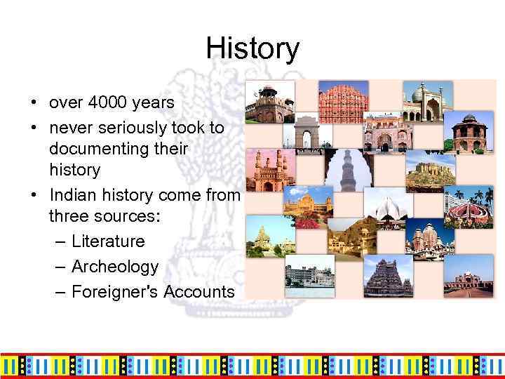 History • over 4000 years • never seriously took to documenting their history •
