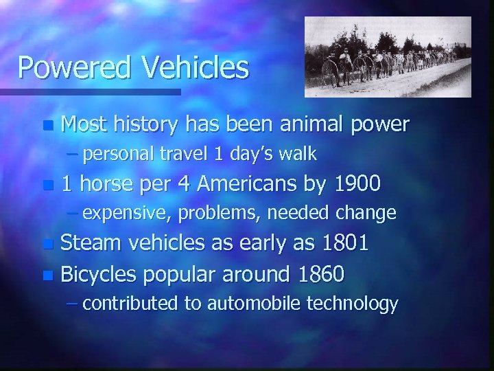 Powered Vehicles n Most history has been animal power – personal travel 1 day’s