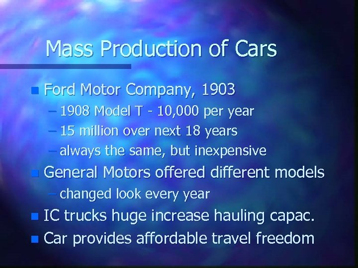 Mass Production of Cars n Ford Motor Company, 1903 – 1908 Model T -