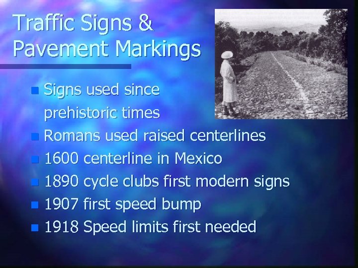 Traffic Signs & Pavement Markings Signs used since prehistoric times n Romans used raised