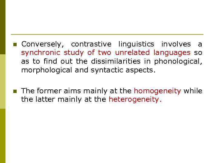  Conversely, contrastive linguistics involves a synchronic study of two unrelated languages so as