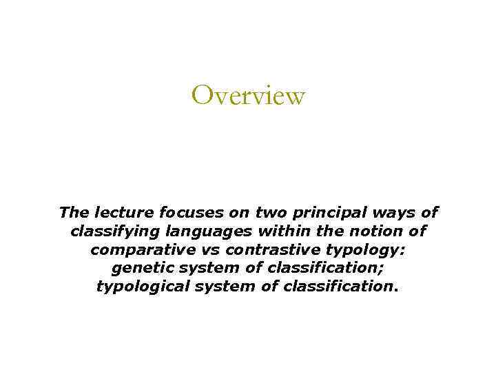 Overview The lecture focuses on two principal ways of classifying languages within the notion