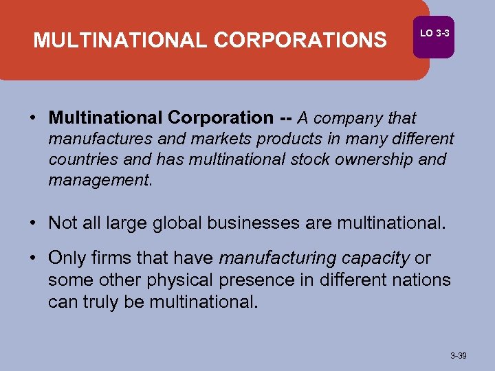 MULTINATIONAL CORPORATIONS LO 3 -3 • Multinational Corporation -- A company that manufactures and
