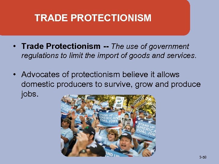 TRADE PROTECTIONISM • Trade Protectionism -- The use of government regulations to limit the