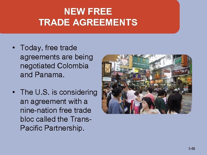 NEW FREE TRADE AGREEMENTS • Today, free trade agreements are being negotiated Colombia and