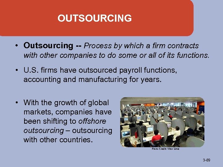 OUTSOURCING • Outsourcing -- Process by which a firm contracts with other companies to