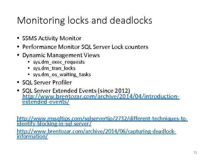 Monitoring locks and deadlocks • SSMS Activity Monitor • Performance Monitor SQL Server Lock