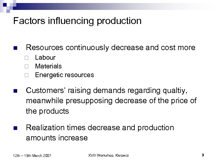 Factors influencing production n Resources continuously decrease and cost more Labour ¨ Materials ¨