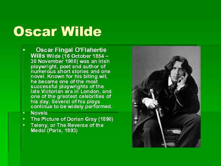 Oscar Wilde § § Oscar Fingal O'Flahertie Wills Wilde (16 October 1854 – 30