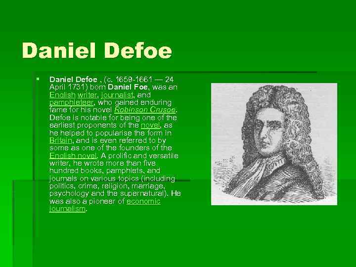 Daniel Defoe § Daniel Defoe , (c. 1659 -1661 — 24 April 1731) born