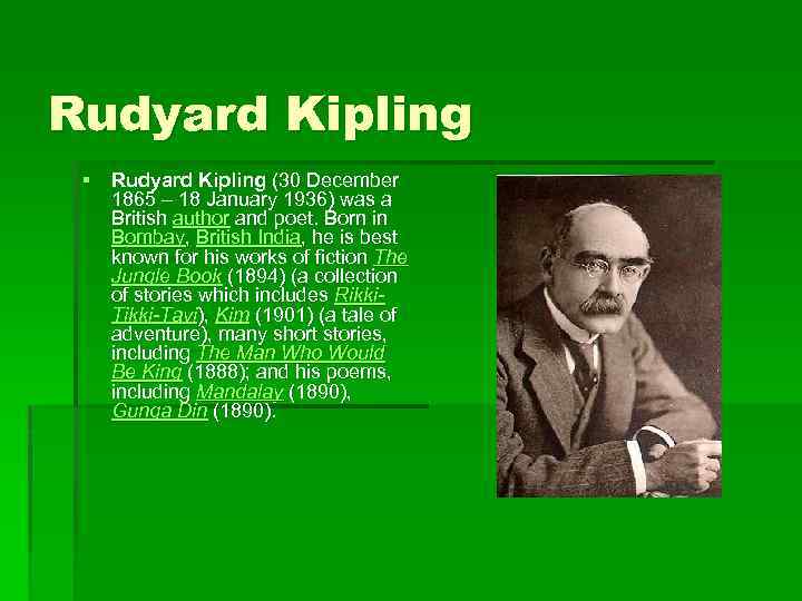 Rudyard Kipling § Rudyard Kipling (30 December 1865 – 18 January 1936) was a