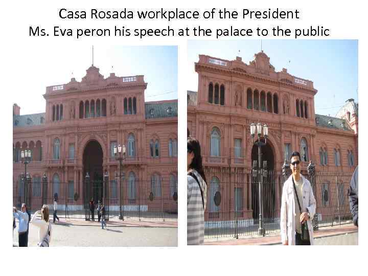 Casa Rosada workplace of the President Ms. Eva peron his speech at the palace