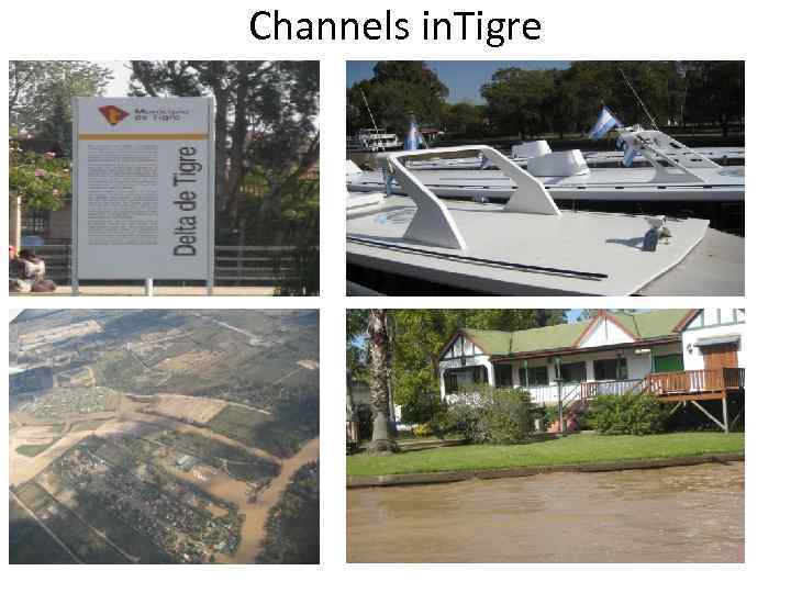 Channels in. Tigre 