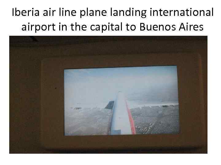 Iberia air line plane landing international airport in the capital to Buenos Aires 