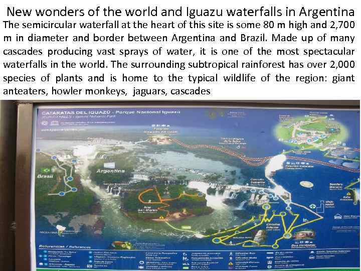 New wonders of the world and Iguazu waterfalls in Argentina The semicircular waterfall at