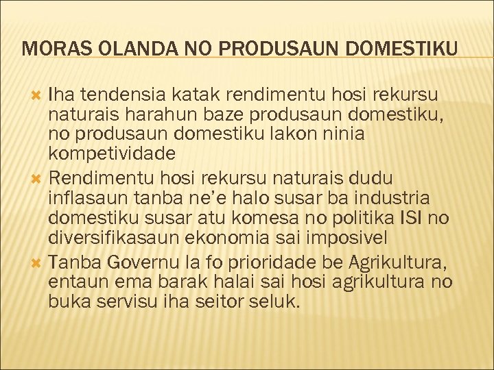 MORAS OLANDA NO PRODUSAUN DOMESTIKU Iha tendensia katak rendimentu hosi rekursu naturais harahun baze