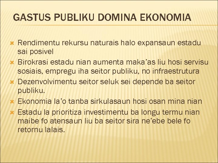 GASTUS PUBLIKU DOMINA EKONOMIA Rendimentu rekursu naturais halo expansaun estadu sai posivel Birokrasi estadu