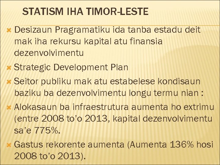 STATISM IHA TIMOR-LESTE Desizaun Pragramatiku ida tanba estadu deit mak iha rekursu kapital atu